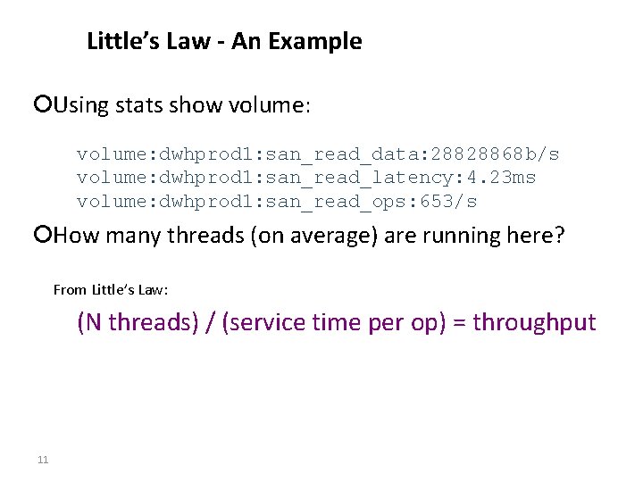 Little’s Law - An Example ¡Using stats show volume: dwhprod 1: san_read_data: 28828868 b/s