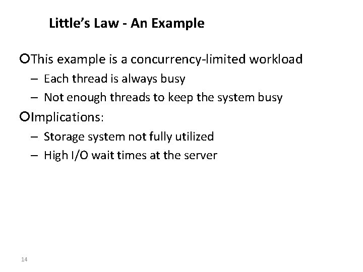 Little’s Law - An Example ¡This example is a concurrency-limited workload – Each thread