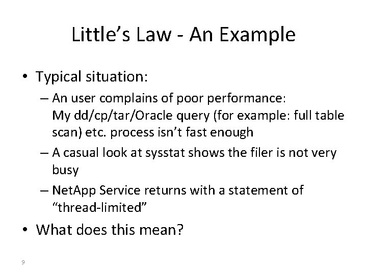 Little’s Law - An Example • Typical situation: – An user complains of poor