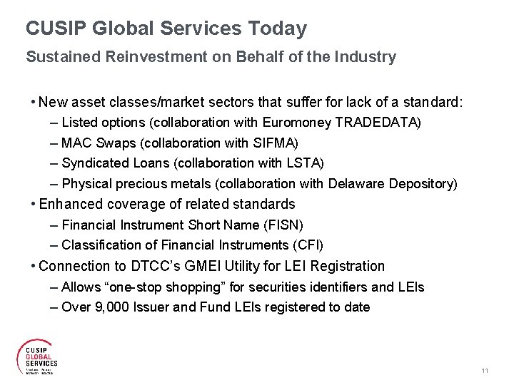 CUSIP Global Services Today Sustained Reinvestment on Behalf of the Industry • New asset