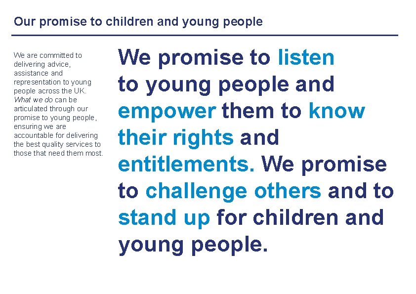 Our promise to children and young people We are committed to delivering advice, assistance