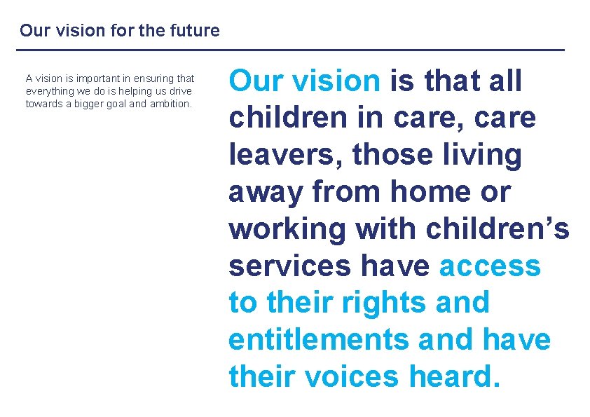 Our vision for the future A vision is important in ensuring that everything we