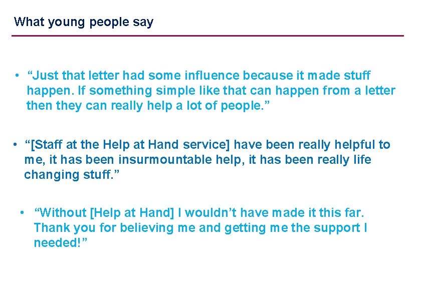 What young people say • “Just that letter had some influence because it made