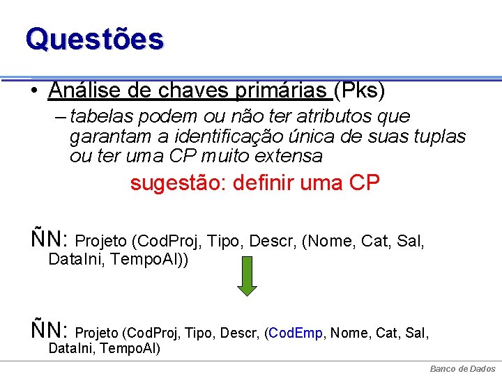 Questões • Análise de chaves primárias (Pks) – tabelas podem ou não ter atributos