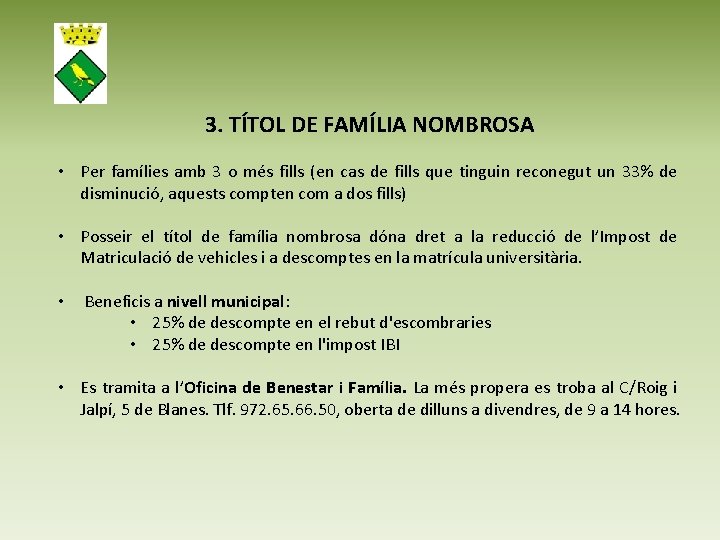 3. TÍTOL DE FAMÍLIA NOMBROSA • Per famílies amb 3 o més fills (en