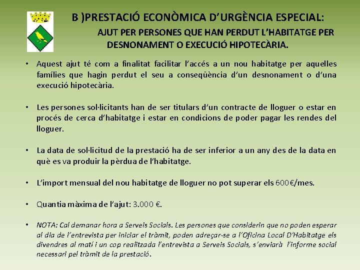 B )PRESTACIÓ ECONÒMICA D’URGÈNCIA ESPECIAL: AJUT PERSONES QUE HAN PERDUT L’HABITATGE PER DESNONAMENT O