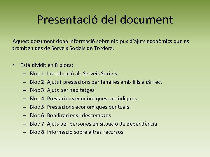 Presentació del document Aquest document dóna informació sobre el tipus d’ajuts econòmics que es