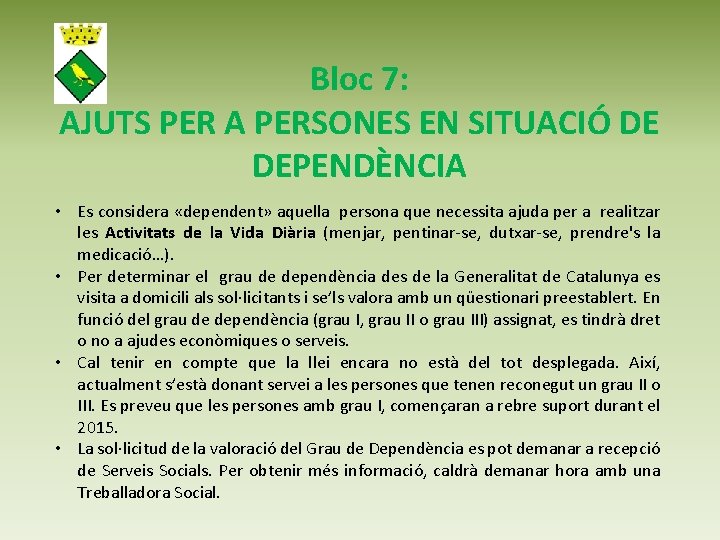 Bloc 7: AJUTS PER A PERSONES EN SITUACIÓ DE DEPENDÈNCIA • Es considera «dependent»