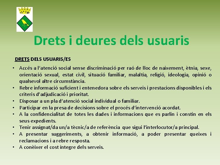 Drets i deures dels usuaris DRETS DELS USUARIS/ES • Accés a l’atenció social sense