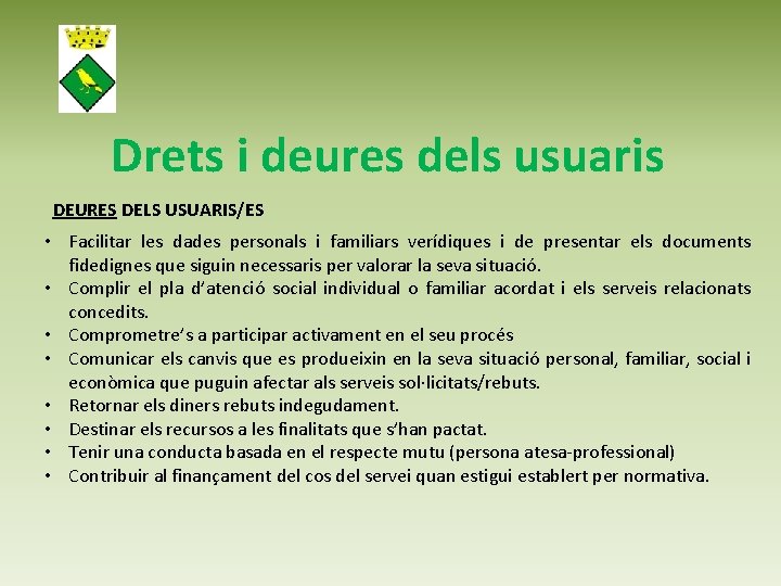 Drets i deures dels usuaris DEURES DELS USUARIS/ES • Facilitar les dades personals i