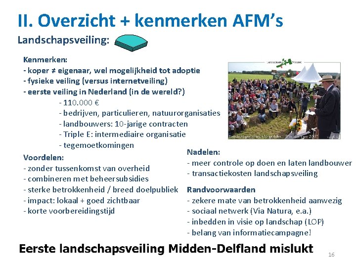 II. Overzicht + kenmerken AFM’s Landschapsveiling: Kenmerken: - koper ≠ eigenaar, wel mogelijkheid tot