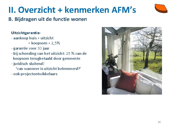 II. Overzicht + kenmerken AFM’s B. Bijdragen uit de functie wonen Uitzichtgarantie: - aankoop