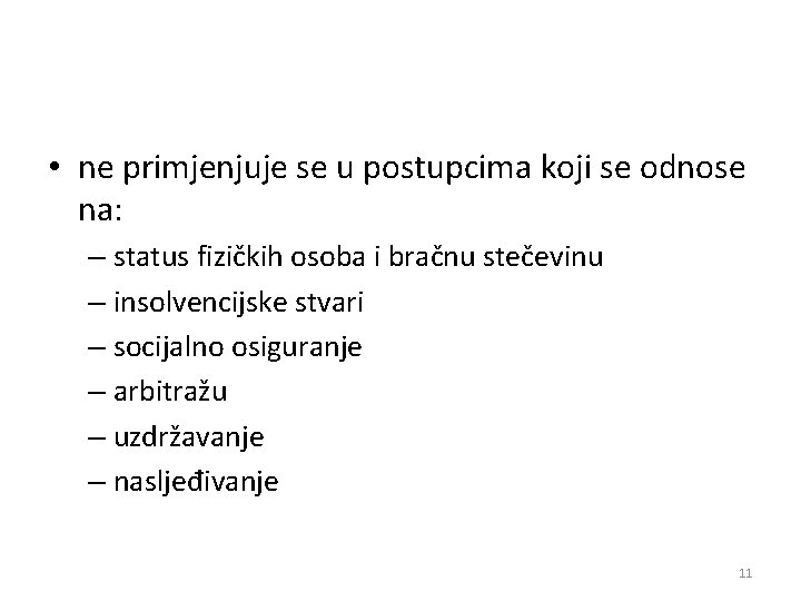  • ne primjenjuje se u postupcima koji se odnose na: – status fizičkih