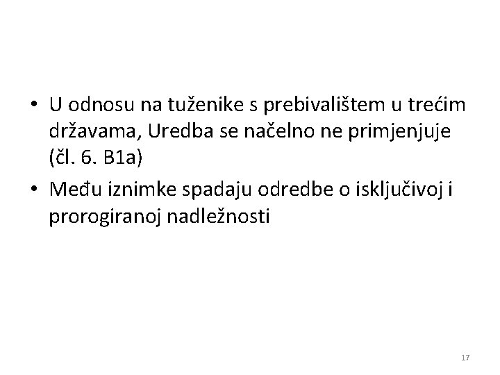  • U odnosu na tuženike s prebivalištem u trećim državama, Uredba se načelno