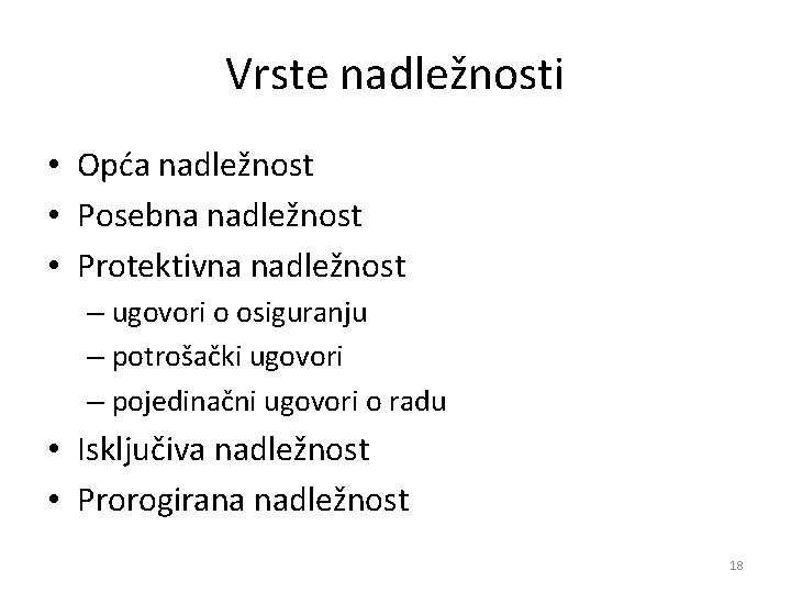 Vrste nadležnosti • Opća nadležnost • Posebna nadležnost • Protektivna nadležnost – ugovori o