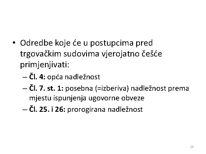  • Odredbe koje će u postupcima pred trgovačkim sudovima vjerojatno češće primjenjivati: –