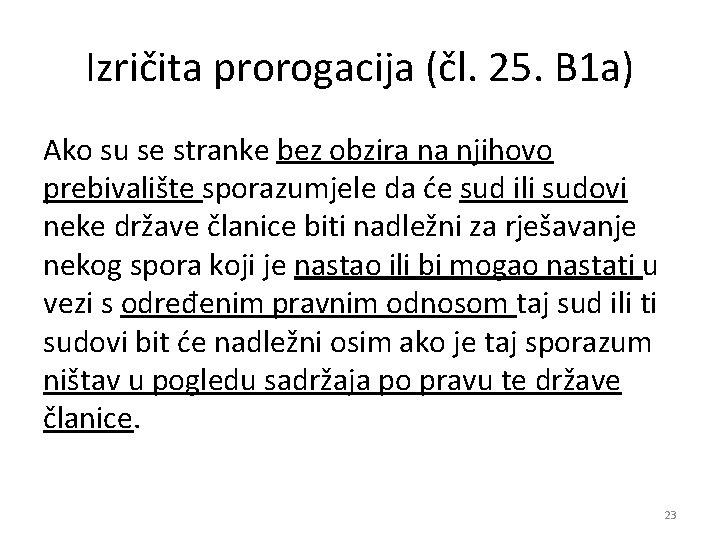 Izričita prorogacija (čl. 25. B 1 a) Ako su se stranke bez obzira na