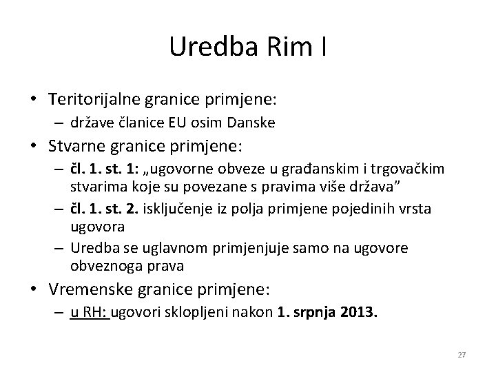 Uredba Rim I • Teritorijalne granice primjene: – države članice EU osim Danske •