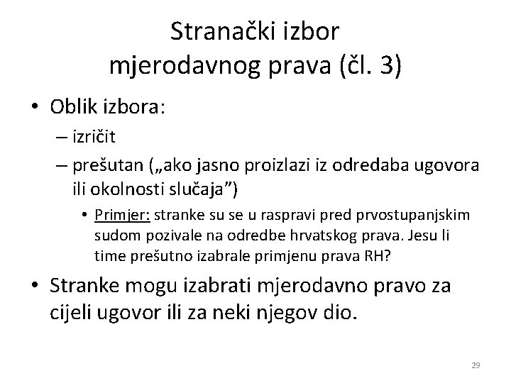 Stranački izbor mjerodavnog prava (čl. 3) • Oblik izbora: – izričit – prešutan („ako