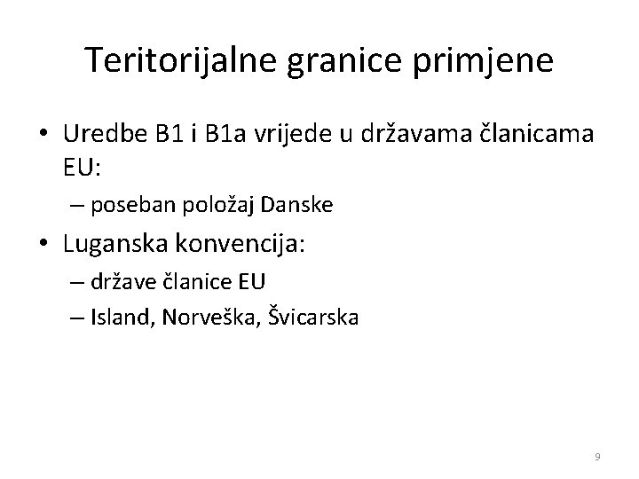 Teritorijalne granice primjene • Uredbe B 1 i B 1 a vrijede u državama