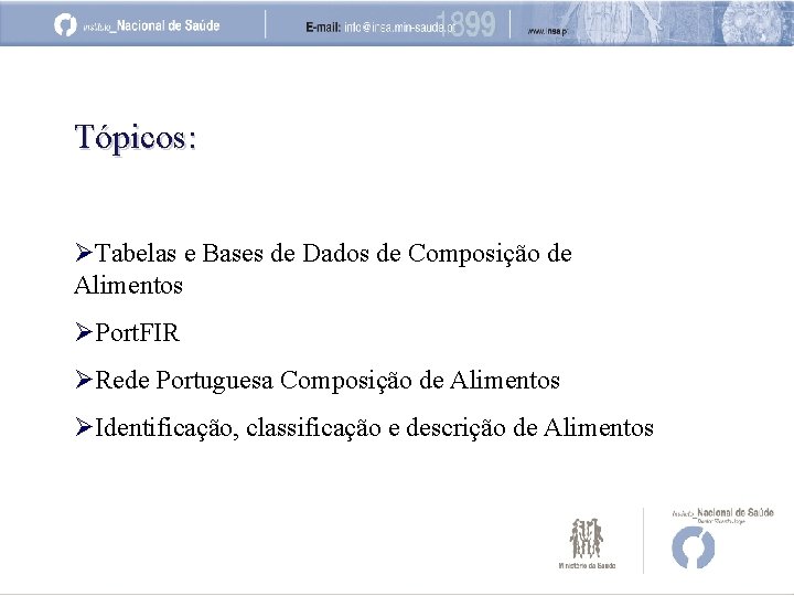 Tópicos: ØTabelas e Bases de Dados de Composição de Alimentos ØPort. FIR ØRede Portuguesa