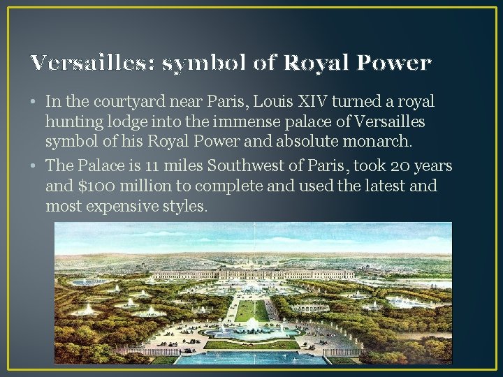 Versailles: symbol of Royal Power • In the courtyard near Paris, Louis XIV turned