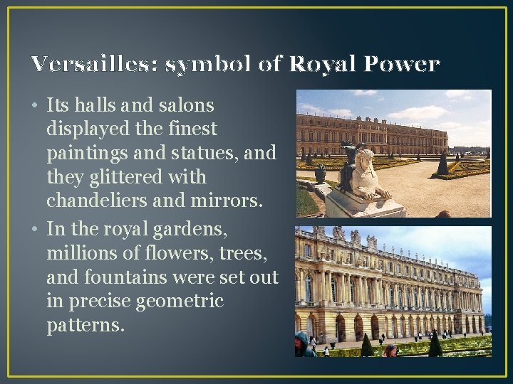 Versailles: symbol of Royal Power • Its halls and salons displayed the finest paintings