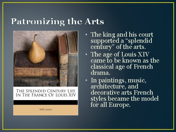 Patronizing the Arts • The king and his court supported a “splendid century” of