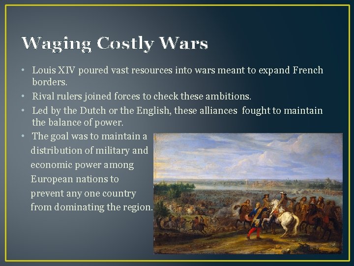 Waging Costly Wars • Louis XIV poured vast resources into wars meant to expand