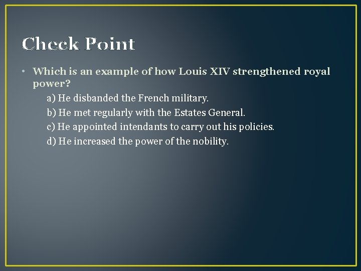 Check Point • Which is an example of how Louis XIV strengthened royal power?