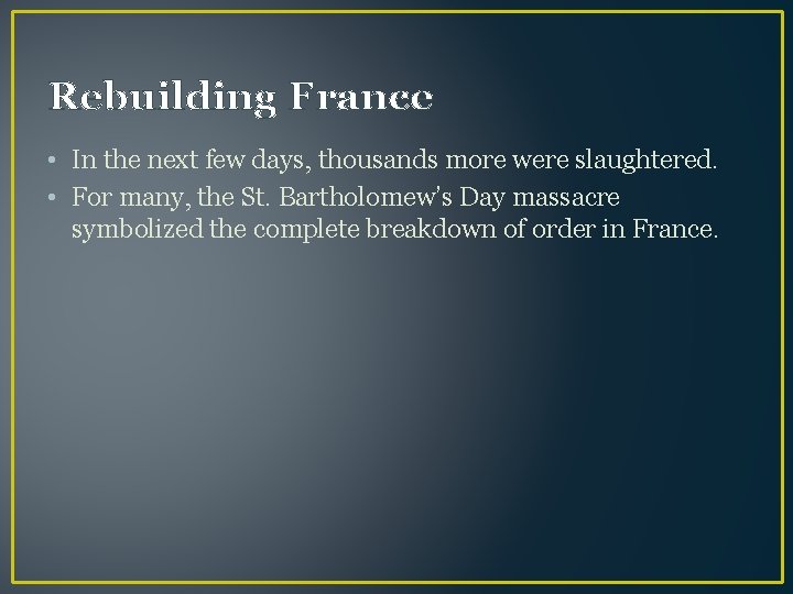Rebuilding France • In the next few days, thousands more were slaughtered. • For
