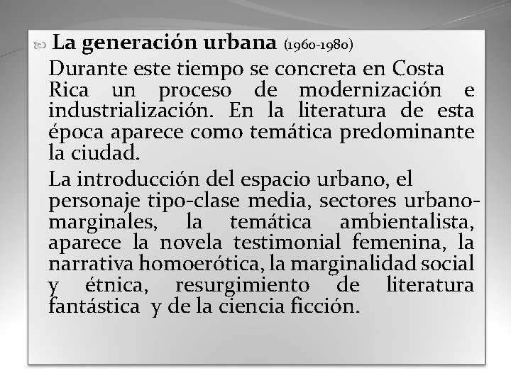  La generación urbana (1960 -1980) Durante este tiempo se concreta en Costa Rica