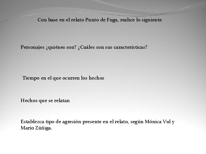 Con base en el relato Punto de Fuga, realice lo siguiente Personajes ¿quiénes son?