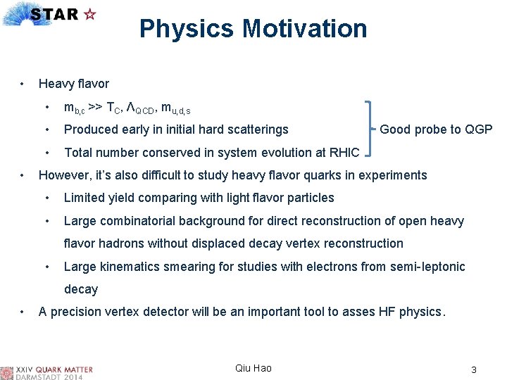 Physics Motivation • • Heavy flavor • mb, c >> TC, ΛQCD, mu, d,