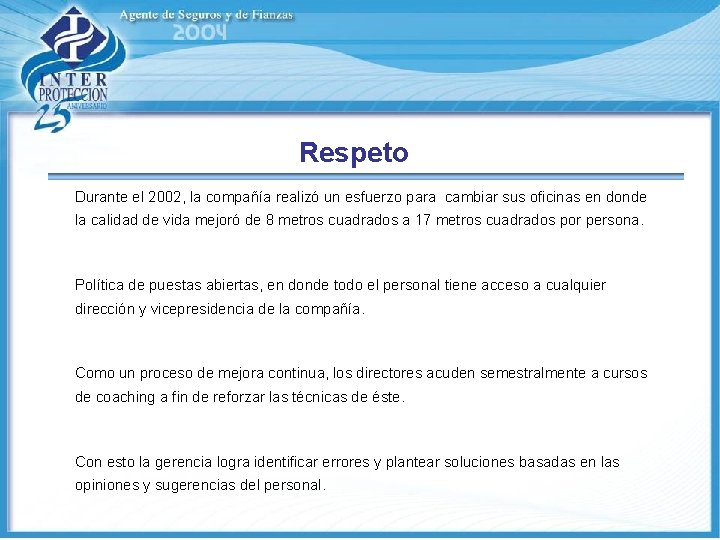 Respeto Durante el 2002, la compañía realizó un esfuerzo para cambiar sus oficinas en