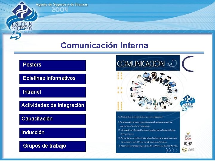 Comunicación Interna Posters Boletines informativos Intranet Actividades de integración Capacitación Inducción Grupos de trabajo