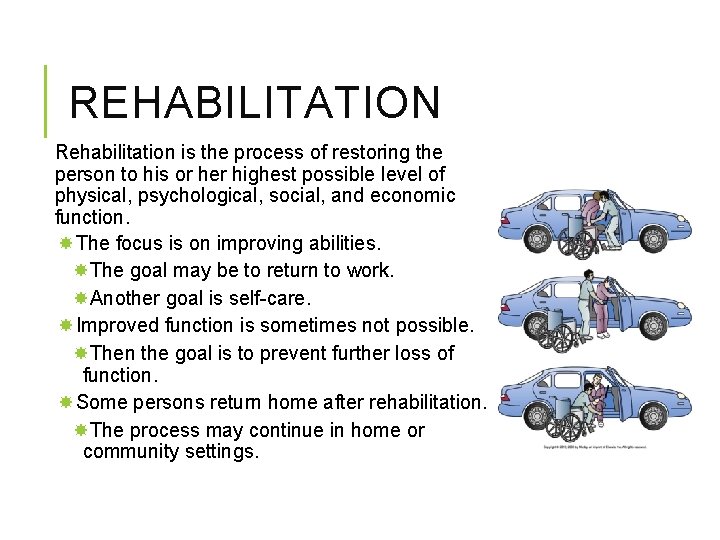 REHABILITATION Rehabilitation is the process of restoring the person to his or her highest