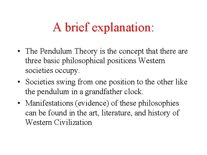 A brief explanation: • The Pendulum Theory is the concept that there are three