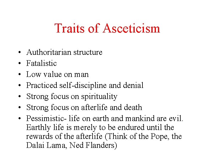 Traits of Asceticism • • Authoritarian structure Fatalistic Low value on man Practiced self-discipline