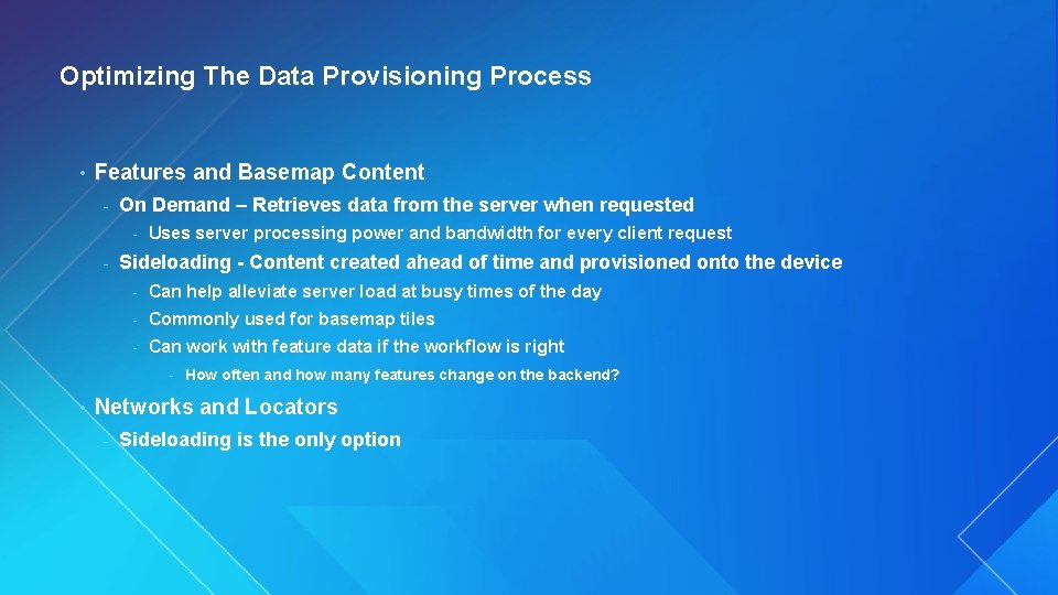 Optimizing The Data Provisioning Process • Features and Basemap Content - On Demand –