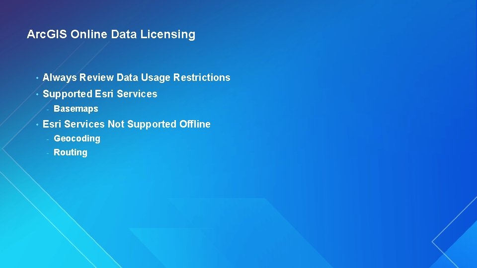 Arc. GIS Online Data Licensing • Always Review Data Usage Restrictions • Supported Esri