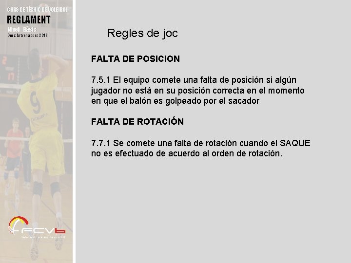 CURS DE TÈCNIC DE VOLEIBOL REGLAMENT Nivell Bàsic Curs Entrenadors 2013 Regles de joc