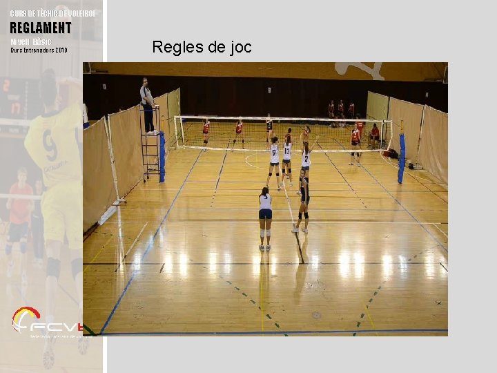 CURS DE TÈCNIC DE VOLEIBOL REGLAMENT Nivell Bàsic Curs Entrenadors 2013 Regles de joc