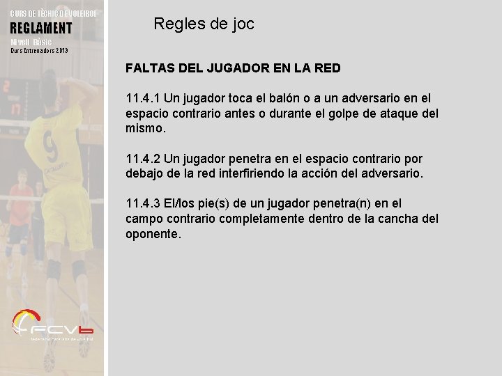 CURS DE TÈCNIC DE VOLEIBOL REGLAMENT Regles de joc Nivell Bàsic Curs Entrenadors 2013