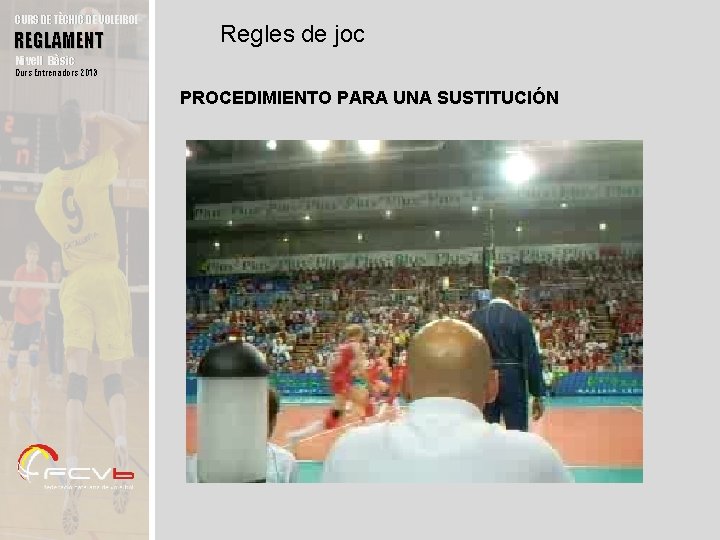 CURS DE TÈCNIC DE VOLEIBOL REGLAMENT Regles de joc Nivell Bàsic Curs Entrenadors 2013