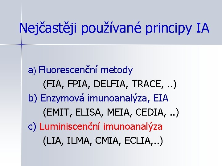 Nejčastěji používané principy IA a) Fluorescenční metody (FIA, FPIA, DELFIA, TRACE, . . )