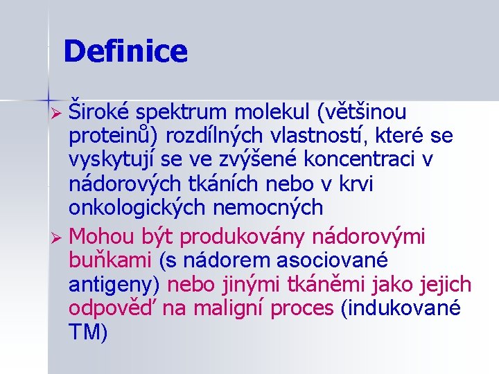 Definice Široké spektrum molekul (většinou proteinů) rozdílných vlastností, které se vyskytují se ve zvýšené