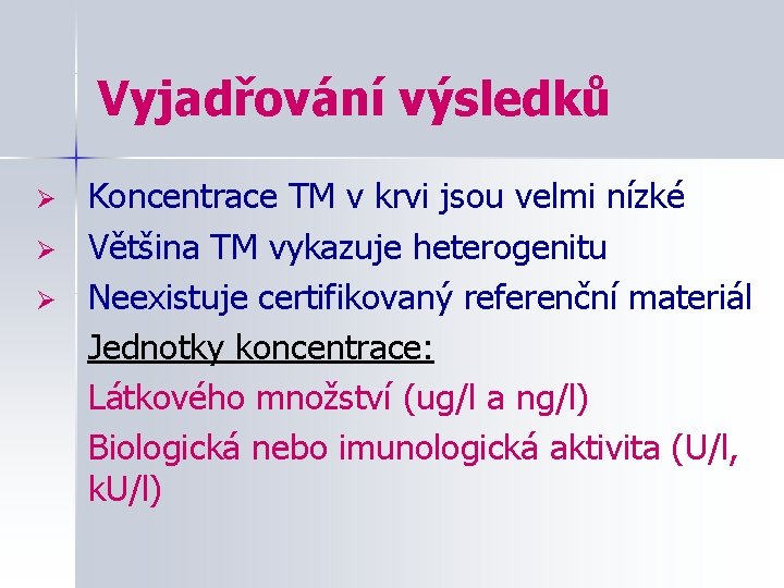 Vyjadřování výsledků Ø Ø Ø Koncentrace TM v krvi jsou velmi nízké Většina TM