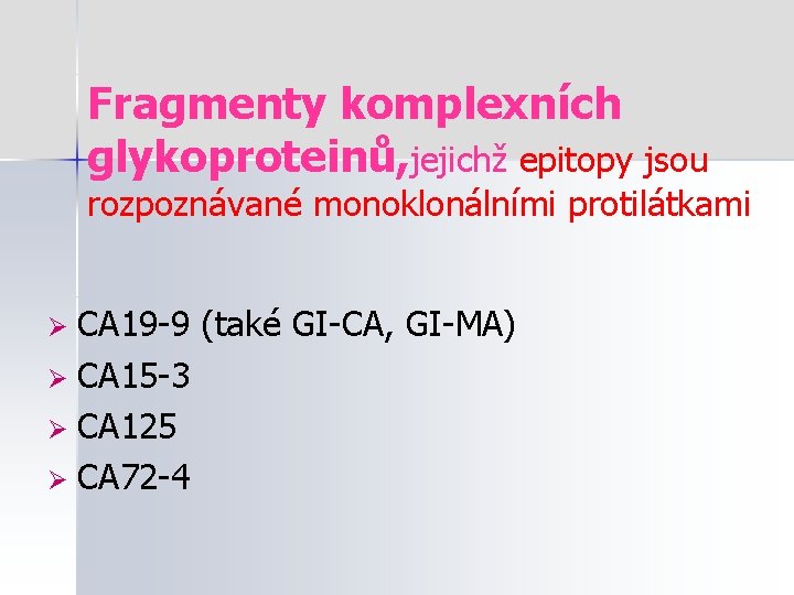 Fragmenty komplexních glykoproteinů, jejichž epitopy jsou rozpoznávané monoklonálními protilátkami CA 19 -9 (také GI-CA,