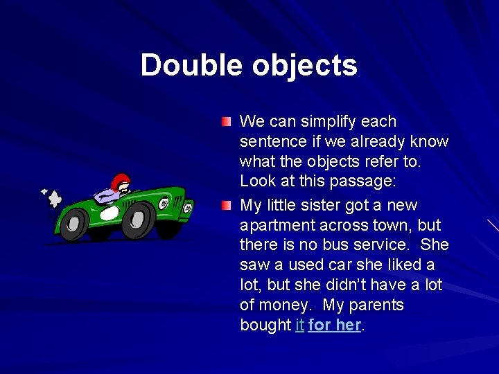 Double objects We can simplify each sentence if we already know what the objects